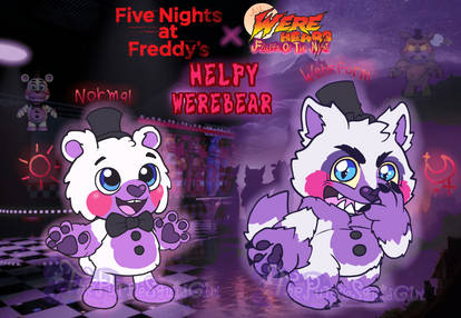 FNAFxWerebearsFotN: Helpy... Werebear? Fake Collab