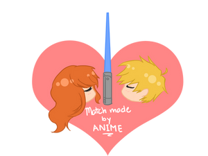 Match Made By Anime~