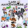 Ask Maxx2dxtreame [PLEASE READ DESCRIPTION]
