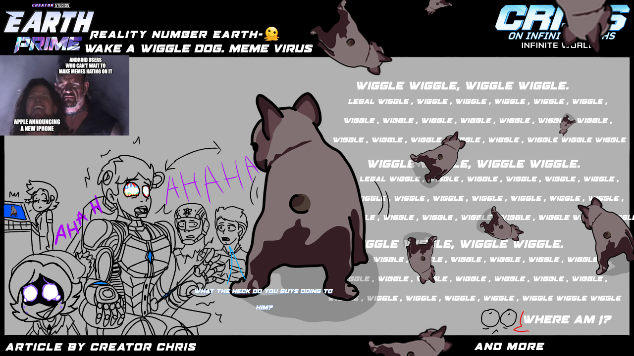 CRISIS ON MEEMMMMMMMMMM A wiggle dog virus.