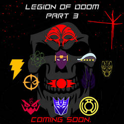 Legion of Doom part 3 To be continued.