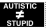 Autistic doesn't equal stupid stamp