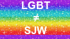 LGBT =/= SJW stamp by MandarkFan328 on DeviantArt