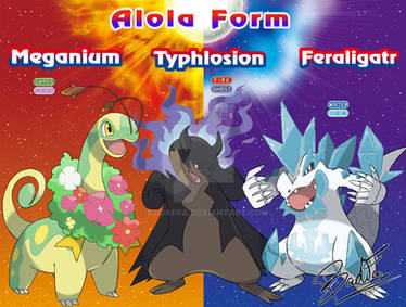 Meganium Typhlosion and Feraligatr Alola Form