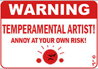 Warning temperamental artist