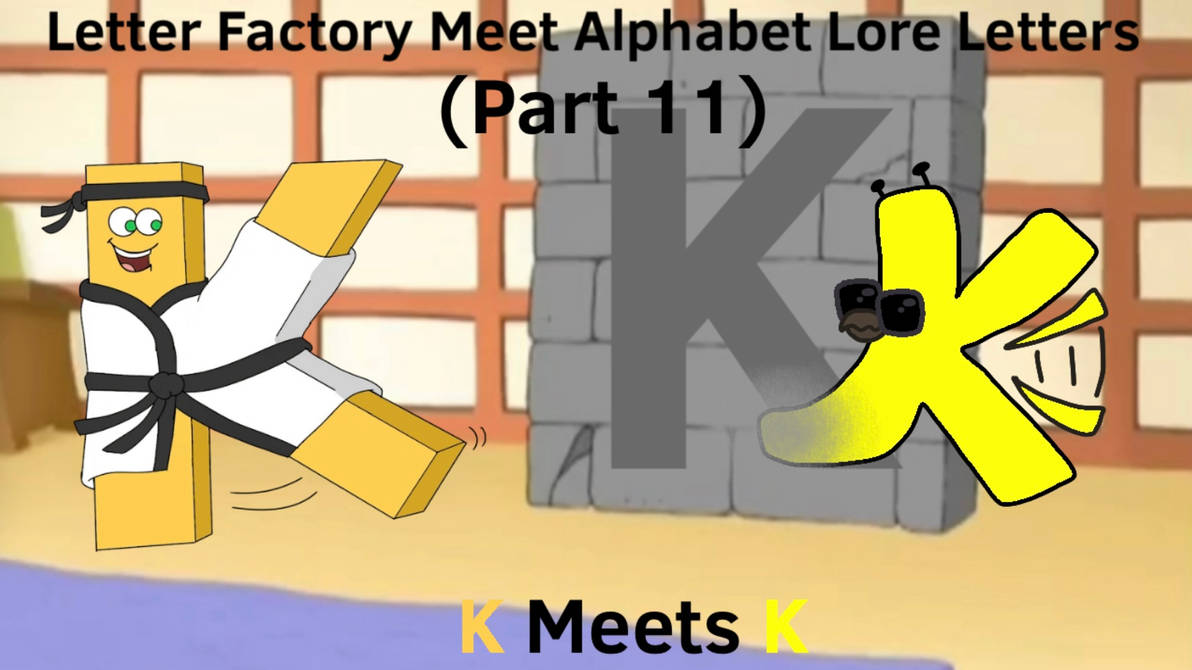 Letter Factory Meet Alphabet Lore Letters 11 by elijahalle on DeviantArt