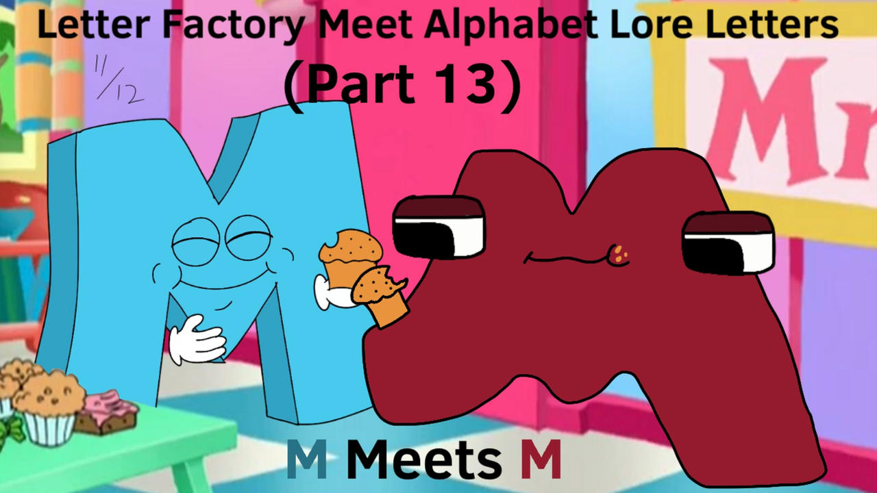 Letter Factory Meet Alphabet Lore Letters 13 by elijahalle on DeviantArt