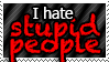 REQUEST: I hate stupid people