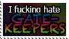 Fuck gatekeepers