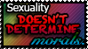 That's not how sexuality or morality works.