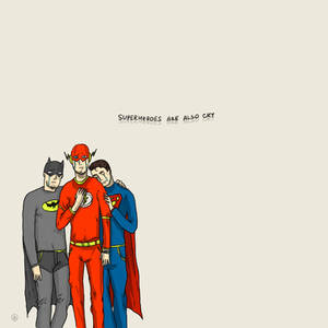 superheroes are also cry