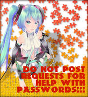 DO NOT POST REQUESTS FOR HELP WITH PASSWORDS!!!