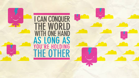 I can conquer the world.