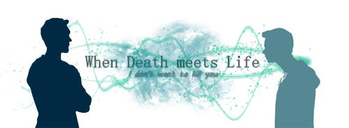 When Death meets Life