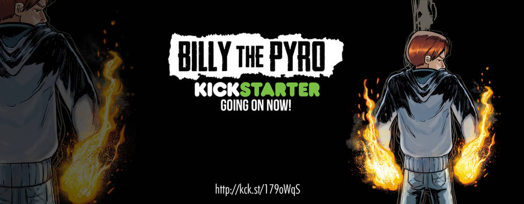 Billy the Pyro Kickstarter Going on Now! by burthefly