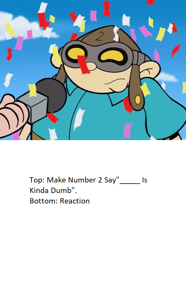 Number 2's Kinda Dumb Meme by sydneypie on DeviantArt