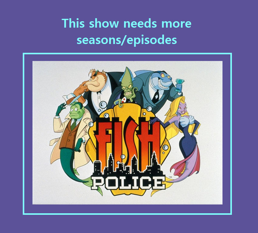 Fish Police Only Had 6 Episodes by sydneypie on DeviantArt
