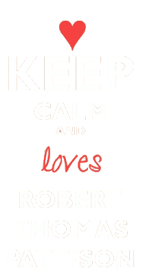 Keep Calm and Love Robert Thomas Pattinson png