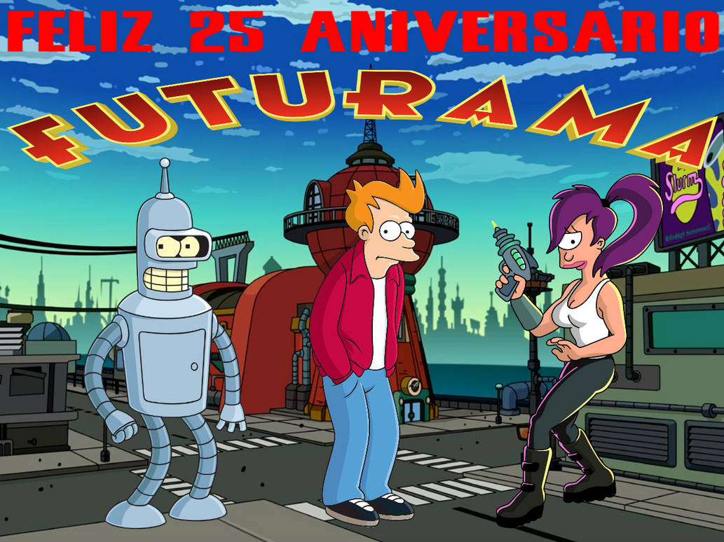 Happy 25th Anniversary Futurama ( 2024 ) by Camelo2017 on DeviantArt