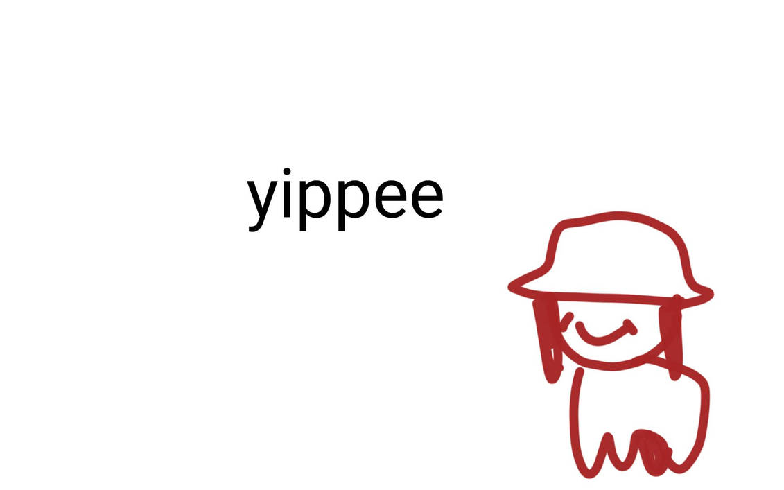 Yippee by Pokpike on DeviantArt