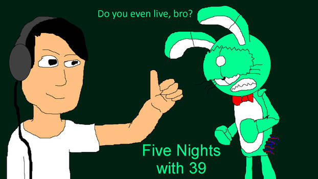 Five Nights with 39- (request :]) by Gamingpuppydog on DeviantArt