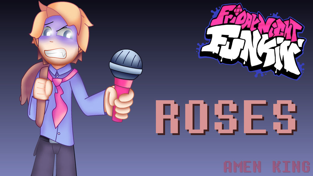 Fnf Roses Samples Friday Night Funkin - Roses by AmenKing1999 on DeviantArt