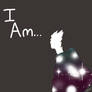 I am...