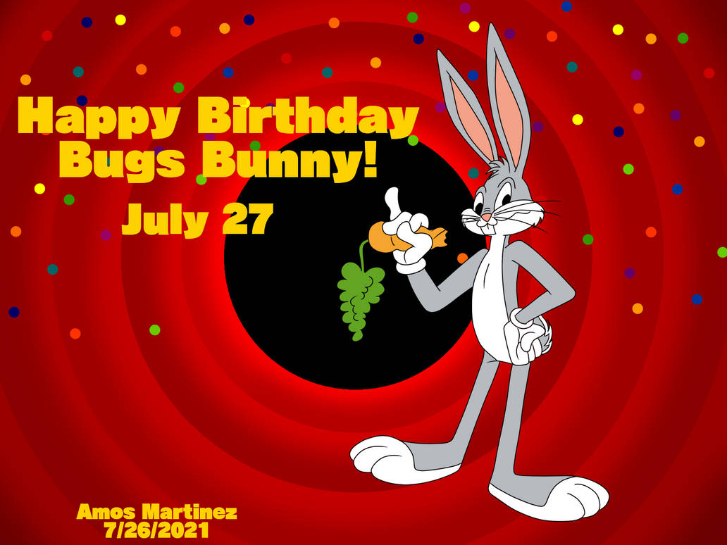 Happy Birthday Bugs Bunny (2021) by amos19 on DeviantArt