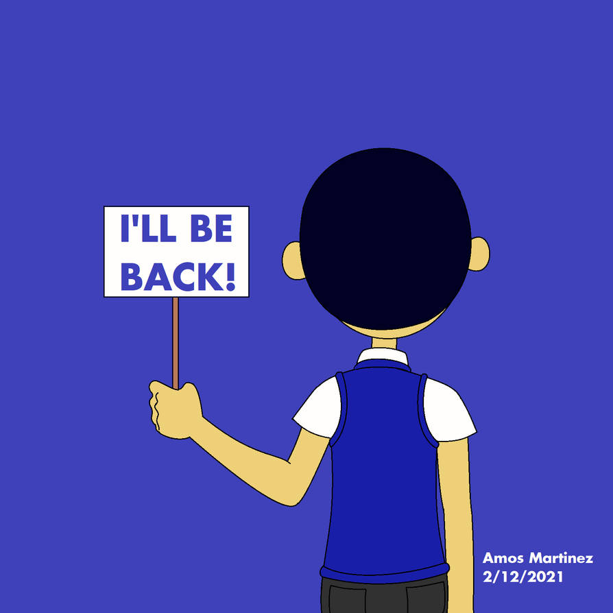 I'll Be Back by ArtisticAmos on DeviantArt