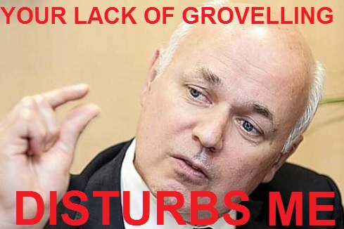 Your lack of grovelling disturbs IDS