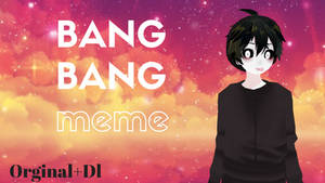 {MMD Meme} Bang Bang (Original+Dl)