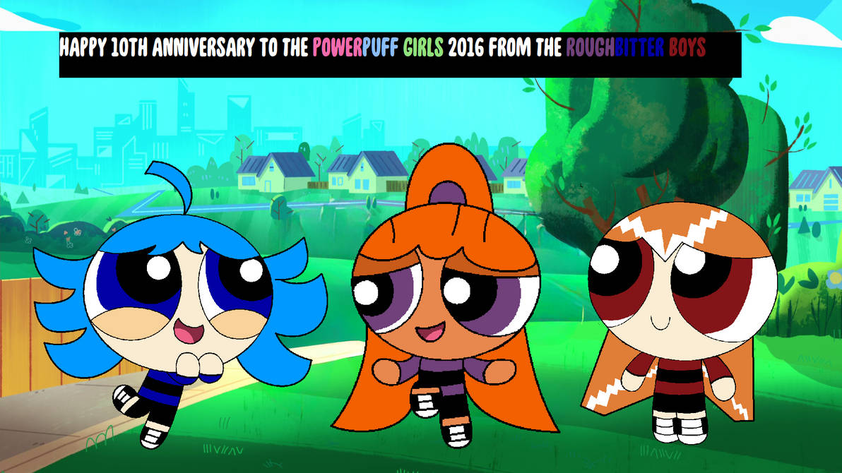 Happy 10th anniversary to PPG 2016 from RBB by MannyPowerpuff2003 on ...