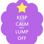 Keep Calm and Lump Off