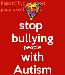 Stop Bullying Autism (Repost to Support)