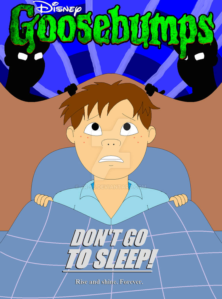 Disney's Goosebumps: Don't Go to Sleep! by JR-95 on DeviantArt