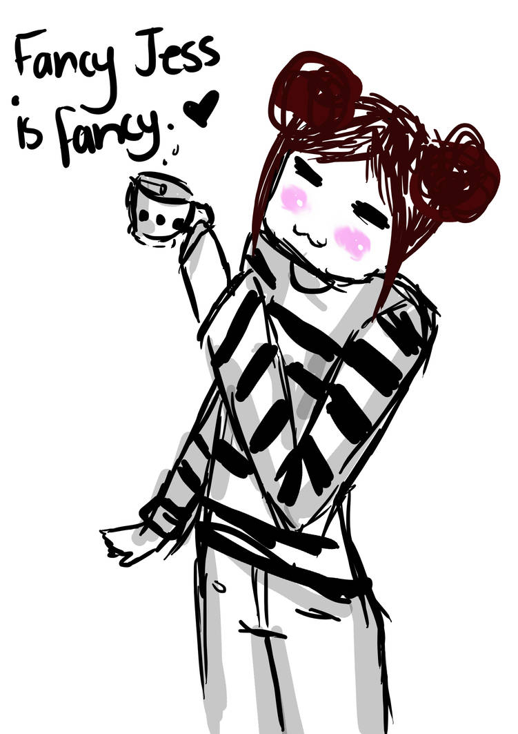 Jess Fancy Fancy Jess is Fancy. by KawaiiTenticles on DeviantArt