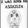 I Was Born An Assassin