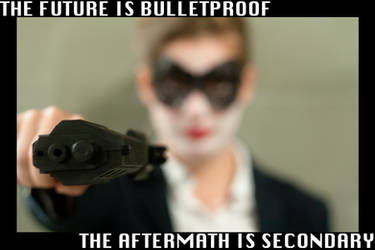 The Future is Bulletproof