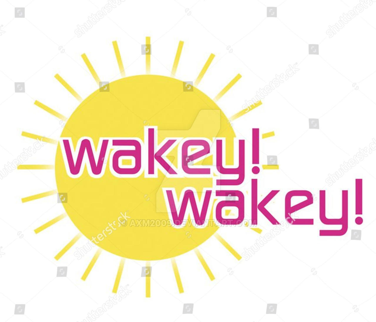 Wakey Sign Wakey Wakey! (2005-08) by AXM2009 on DeviantArt