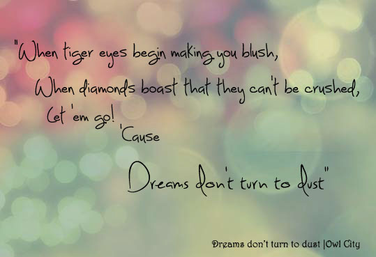 Dreams don't turn to dust