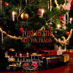 Toby Keith - Old Toy Trains