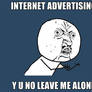 Y U NO INTERNET ADVERTISE