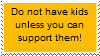 Unless you can support them don't have them! by PurplePhoneixStar