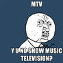 MTV Y U NO