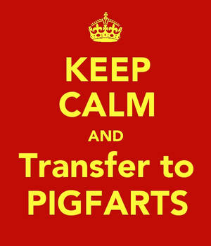 KeepCalmandTransfertoPigfarts