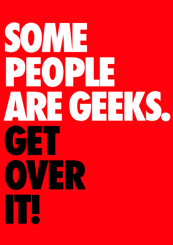 Some people are Geeks...