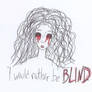 Rather Be Blind