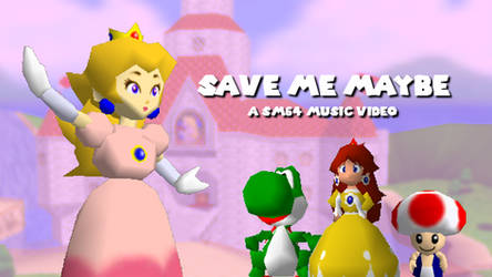 SM64 Save Me Maybe MV (Thumbnail)