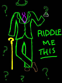 Riddle me this!