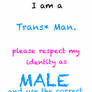 Respect my identity (trans man)